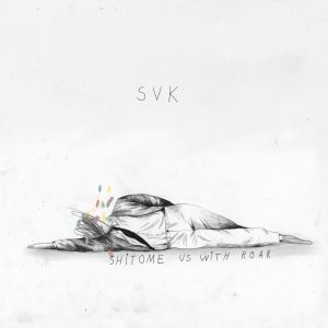 SVK - Shitome Us With Roar cover art