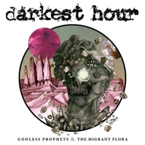 Darkest Hour - Godless Prophets & the Migrant Flora cover art