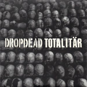 Dropdead / Totalitär - Dropdead / Totalitär cover art