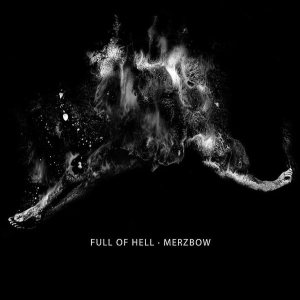 Full of Hell / Merzbow - Full of Hell · Merzbow cover art