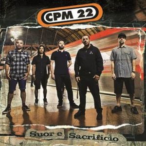 CPM 22 - Suor e Sacrifício cover art