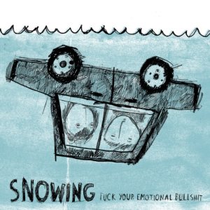 Snowing - Fuck Your Emotional Bullshit cover art Snowing - Fuck Your Emotional Bullshit cover art