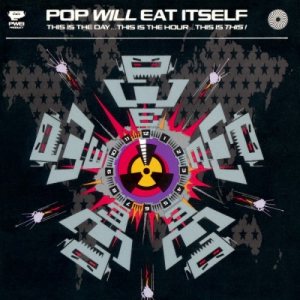 Pop Will Eat Itself - This Is the Day...This Is the Hour...This Is This! cover art