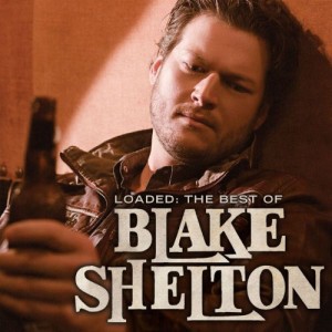 Blake Shelton - Loaded: The Best of Blake Shelton cover art Blake Shelton - Loaded: The Best of Blake Shelton cover art