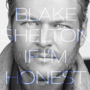 Blake Shelton - If I'm Honest cover art