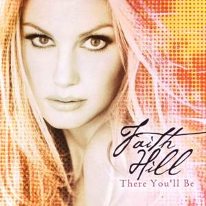 Faith Hill - There You'll Be cover art Faith Hill - There You'll Be cover art