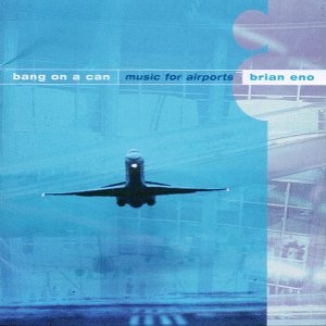 Bang on a Can / Brian Eno - Music for Airports cover art