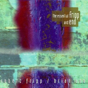 Fripp & Eno - The Essential Fripp and Eno cover art