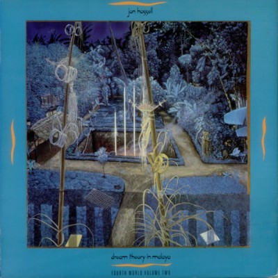 Jon Hassell - Fourth World Volume Two: Dream Theory in Malaya cover art