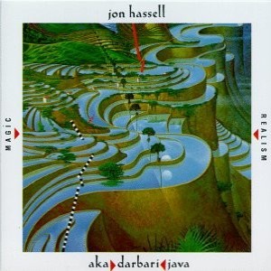 Jon Hassell - Aka/Darbari/Java - Magic Realism cover art