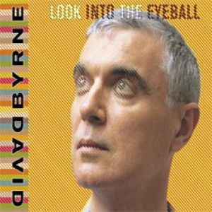 David Byrne - Look Into the Eyeball cover art