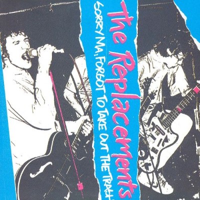 The Replacements - Sorry Ma, Forgot to Take Out the Trash cover art