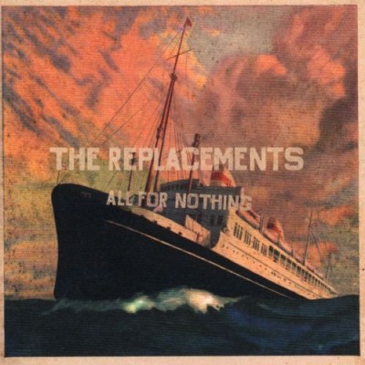 The Replacements - All for Nothing / Nothing for All cover art
