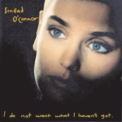Sinéad O'Connor - I Do Not Want What I Haven't Got cover art