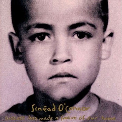 Sinéad O'Connor - Success Has Made a Failure of Our Home cover art