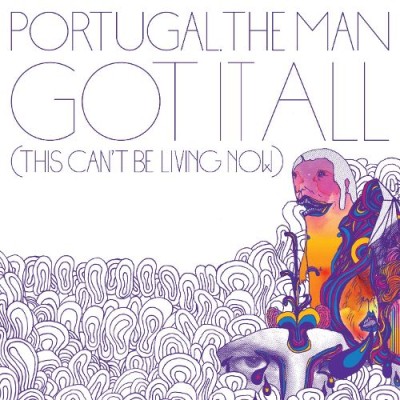 Portugal. The Man - Got It All (This Can't Be Living Now) cover art