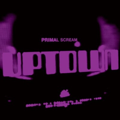 Primal Scream - Uptown cover art Primal Scream - Uptown cover art