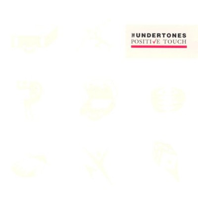 The Undertones - Positive Touch cover art The Undertones - Positive Touch cover art