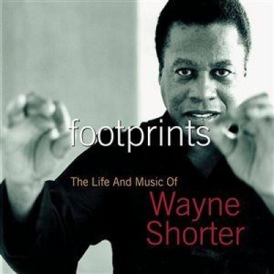 Wayne Shorter - Footprints: The Life and Music of Wayne Shorter cover art