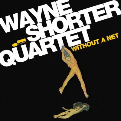 The Wayne Shorter Quartet - Without a Net cover art