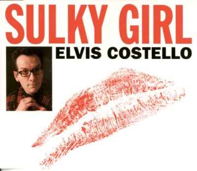 Elvis Costello - Sulky Girl / A Drunken Man's Praise of Sobriety cover art