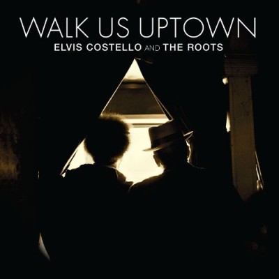 Elvis Costello / The Roots - Walk Us Uptown cover art