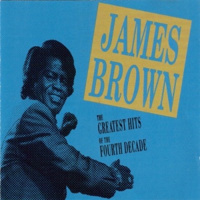 James Brown - The Greatest Hits of the Fourth Decade cover art