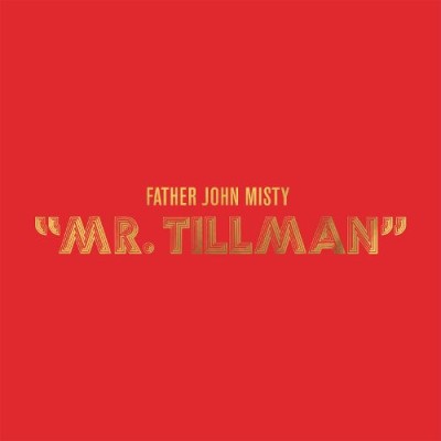 Father John Misty - Mr. Tillman cover art Father John Misty - Mr. Tillman cover art