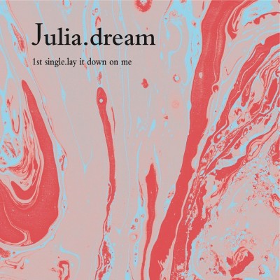 Julia.dream - Lay It Down On Me cover art