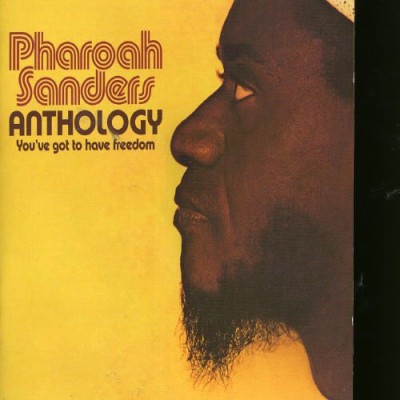 Pharoah Sanders - Anthology: You've Got to Have Freedom cover art