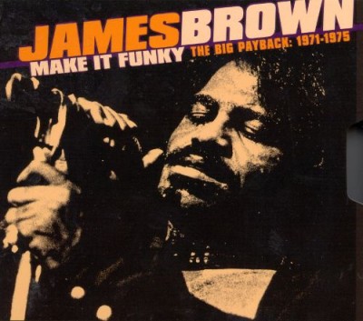 James Brown - Make It Funky - The Big Payback: 1971-1975 cover art