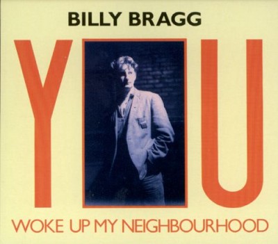 Billy Bragg - You Woke Up My Neighbourhood cover art