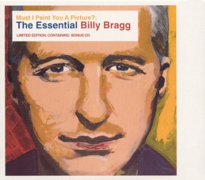 Billy Bragg - Must I Paint You a Picture?: The Essential Billy Bragg cover art