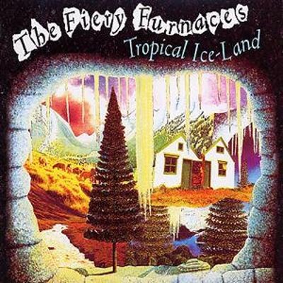 The Fiery Furnaces - Tropical Ice-Land cover art The Fiery Furnaces - Tropical Ice-Land cover art