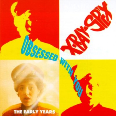 X-Ray Spex - Obsessed With You (The Early Years) cover art X-Ray Spex - Obsessed With You (The Early Years) cover art