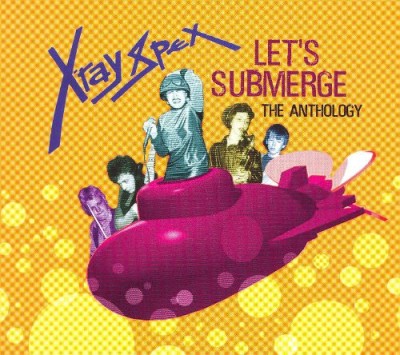 X-Ray Spex - Let's Submerge "The Anthology" cover art