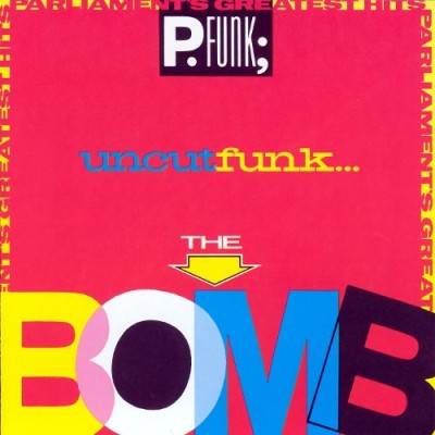 Parliament - Uncut Funk: The Bomb - Parliament's Greatest Hits cover art Parliament - Uncut Funk: The Bomb - Parliament's Greatest Hits cover art