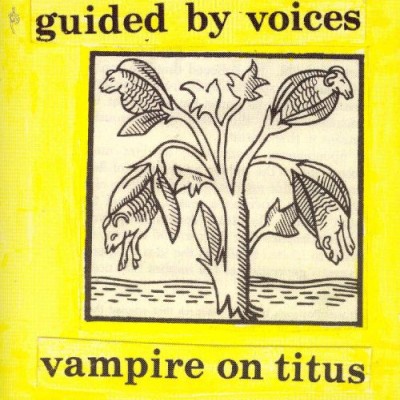 Guided by Voices - Vampire on Titus / Propeller cover art