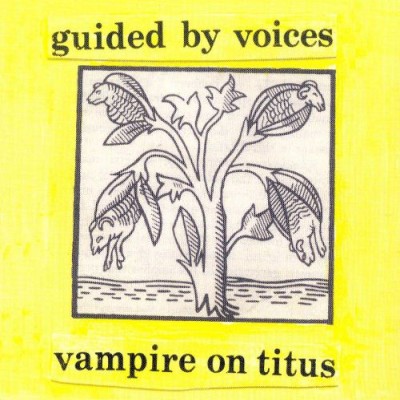 Guided by Voices - Vampire on Titus cover art