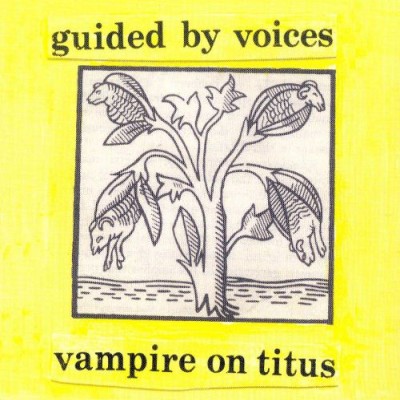 Guided by Voices - Vampire on Titus cover art Guided by Voices - Vampire on Titus cover art