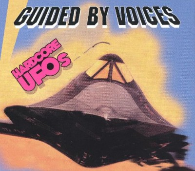 Guided by Voices - Hardcore UFOs: Revelations, Epiphanies and Fast Food in the Western Hemisphere cover art Guided by Voices - Hardcore UFOs: Revelations, Epiphanies and Fast Food in the Western Hemisphere cover art