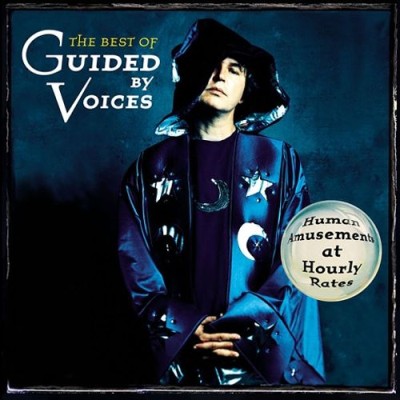 Guided by Voices - The Best of Guided by Voices: Human Amusements at Hourly Rates cover art