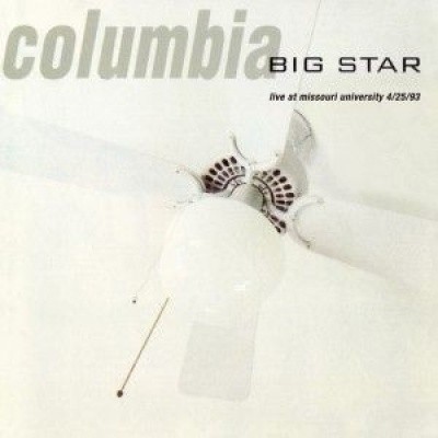 Big Star - Columbia: Live at Missouri University 4/25/93 cover art