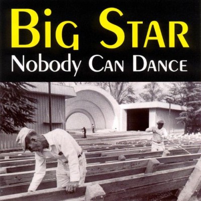 Big Star - Nobody Can Dance cover art