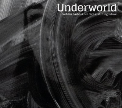Underworld - Barbara Barbara, We Face a Shining Future cover art