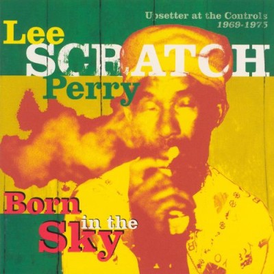 Lee "Scratch" Perry - Born in the Sky: Upsetter at the Controls 1969-1975 cover art