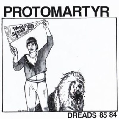 Protomartyr - Dreads 85 84 cover art