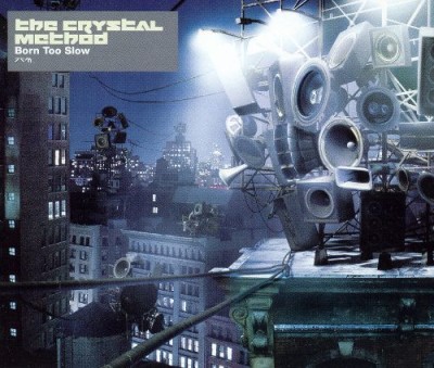 The Crystal Method - Born Too Slow cover art
