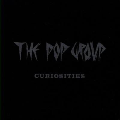 The Pop Group - Curiosities cover art