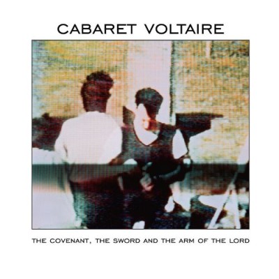 Cabaret Voltaire - The Covenant, the Sword and the Arm of the Lord cover art